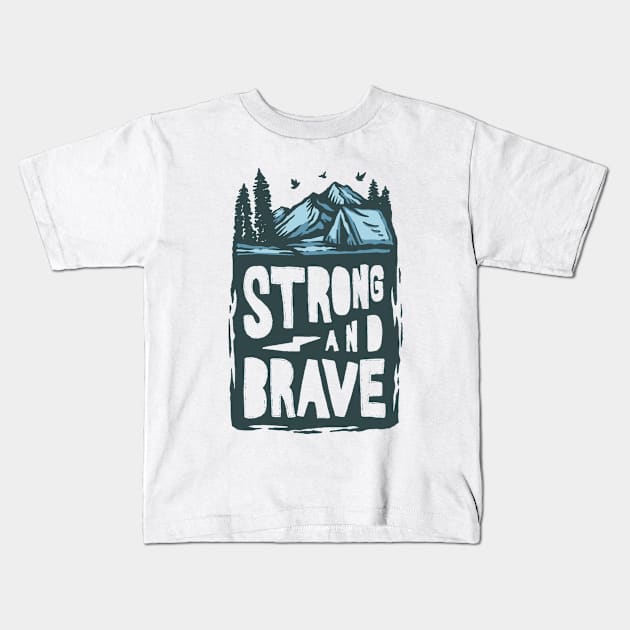 Strong And Brave Kids T-Shirt by Mako Design 